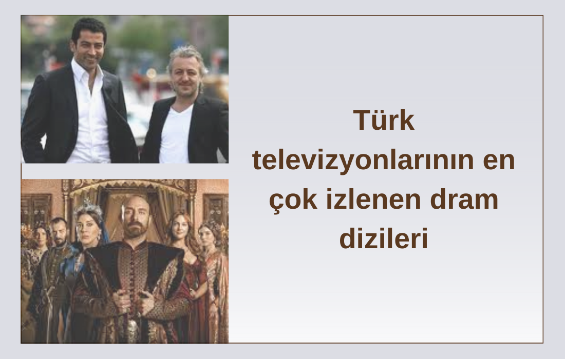 Türk televizyonlarının en çok izlenen dram dizileri