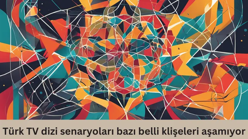 Türk TV dizilerinde senaryo sorunları