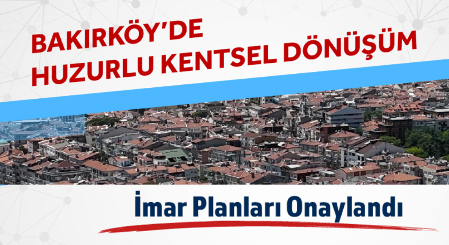Bakırköy'e parsel bazlı kentsel dönüşüm izni